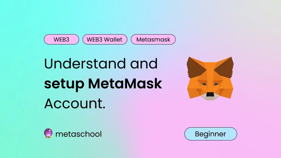 Understand and setup MetaMask Account