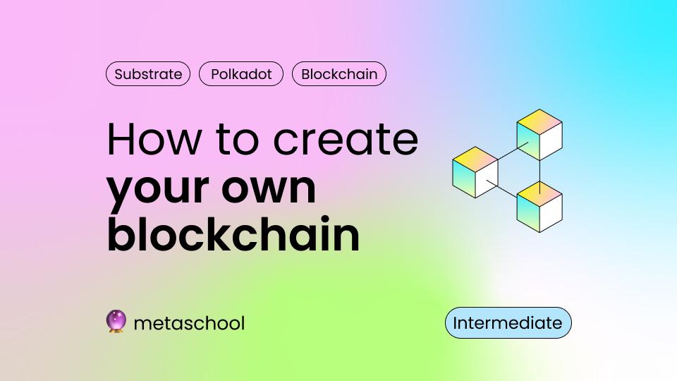 How to create your own blockchain