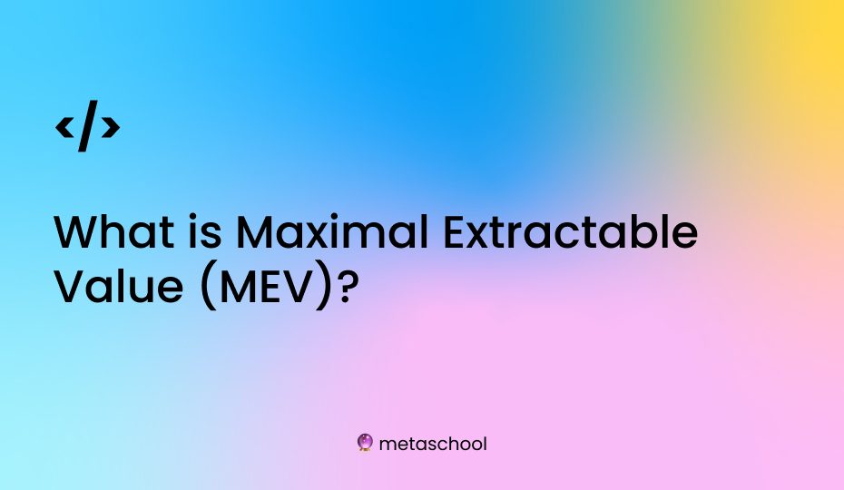 What is Maximal Extractable Value or MEV in crypto?