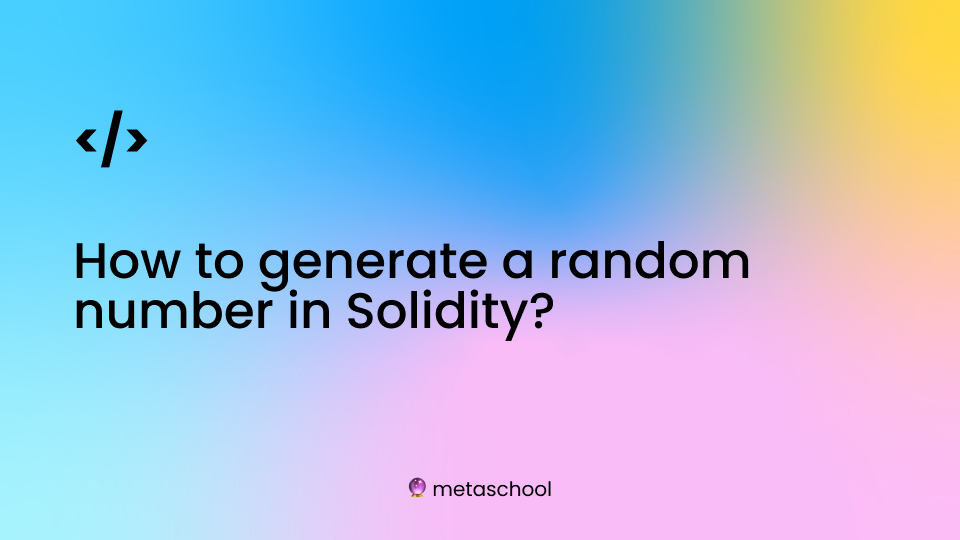 card saying How to generate a random number in Solidity?