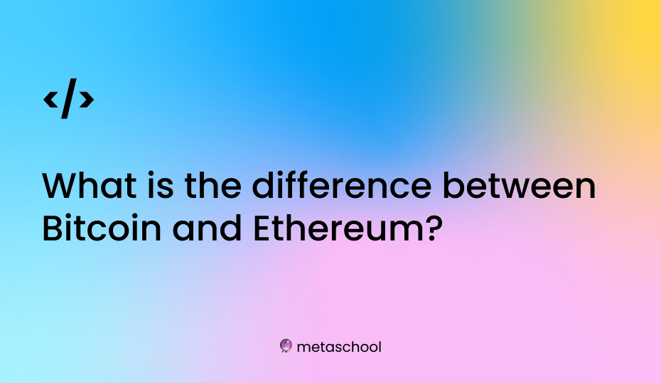 Cover image stating what is the difference between Bitcoin and Ethereum