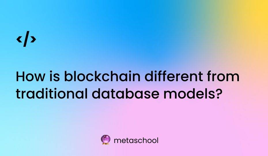 Image saying how is blockchain different from traditional database models?