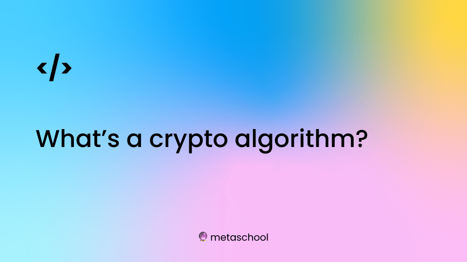 What is a crypto algorithm? Updated 2023 - Metaschool