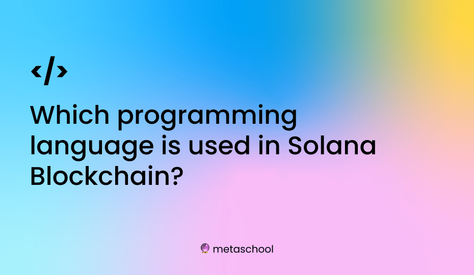 Cover image saying Which programming language is used in Solana Blockchain?