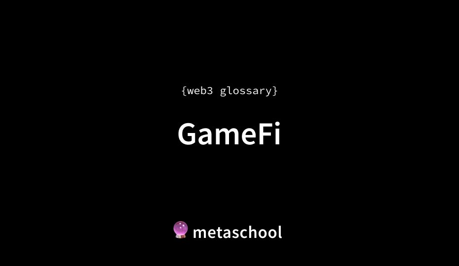 gamefi meaning article metaschool web3 glossary