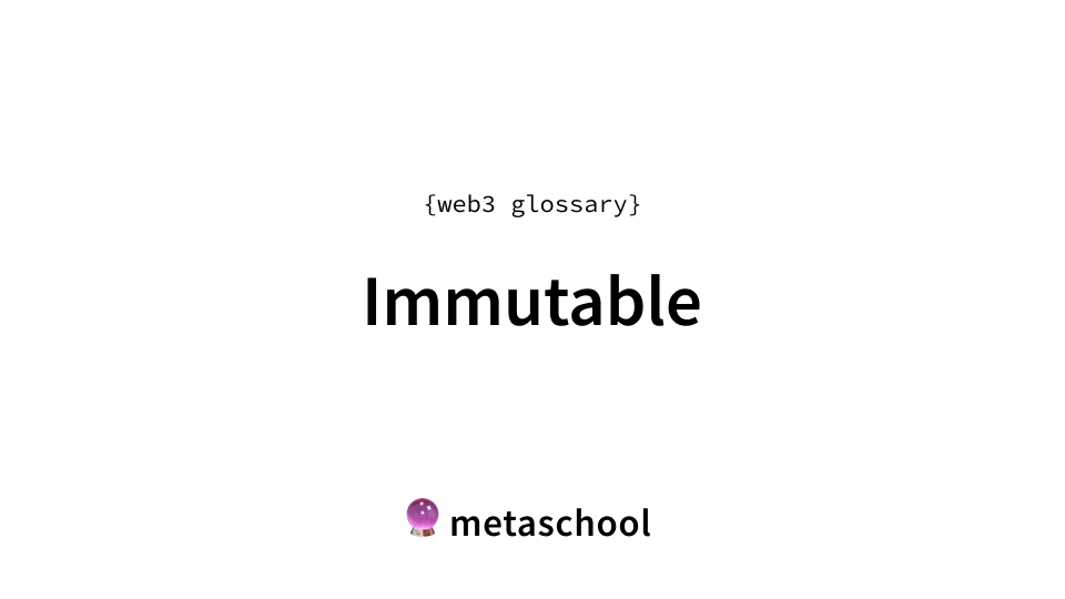 Immutable Meaning, Benefits & Threats 3 Glossary