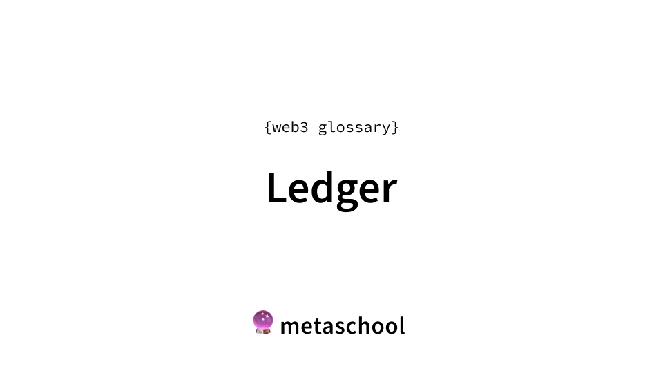 ledger-definition-types-concepts-web3-glossary