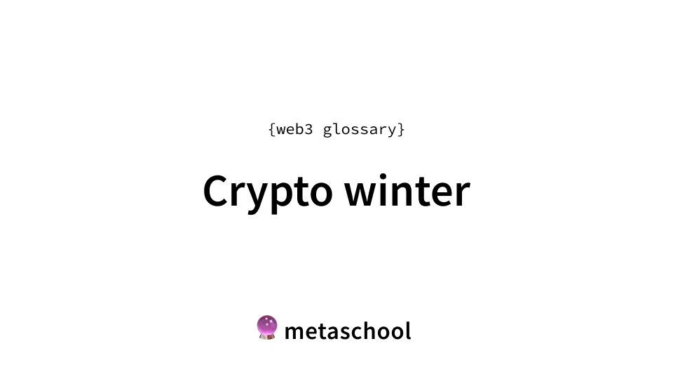 Crypto Winter Origin, Impact & Positives 3 Glossary