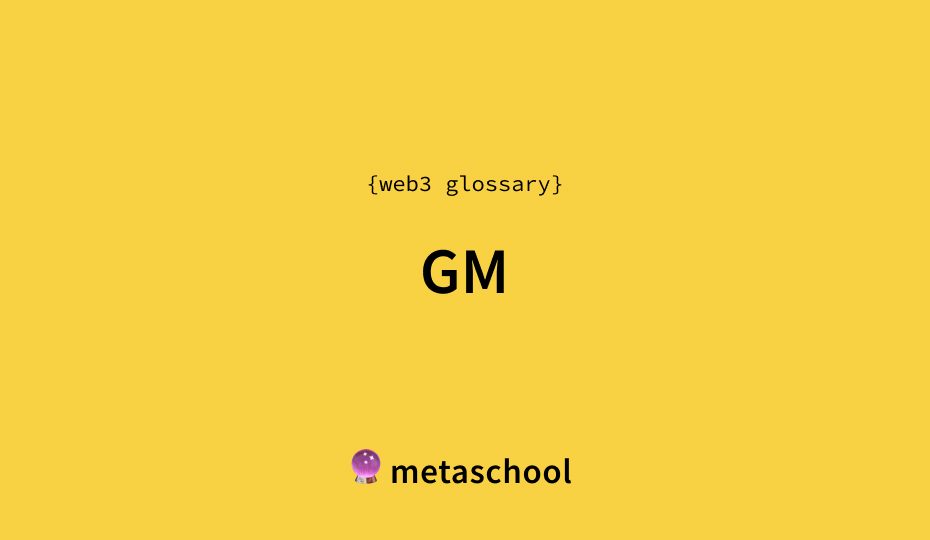 GM meaning crypto web3 glossary