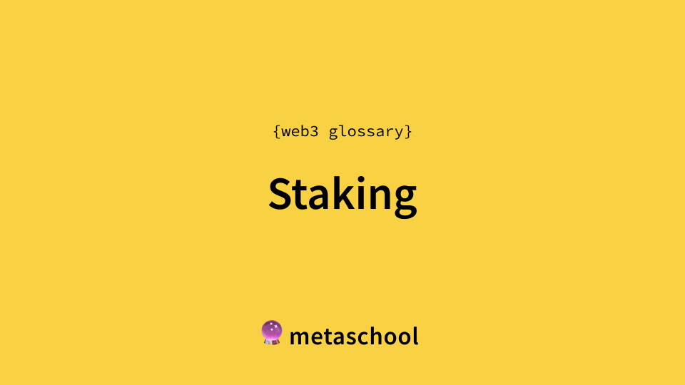Staking Definition, Uses & Features 3 Glossary