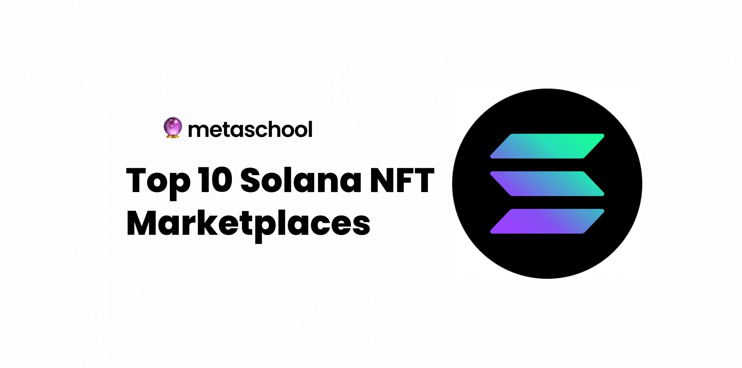 Top 10 Solana NFT Marketplaces for 2023 metaschool