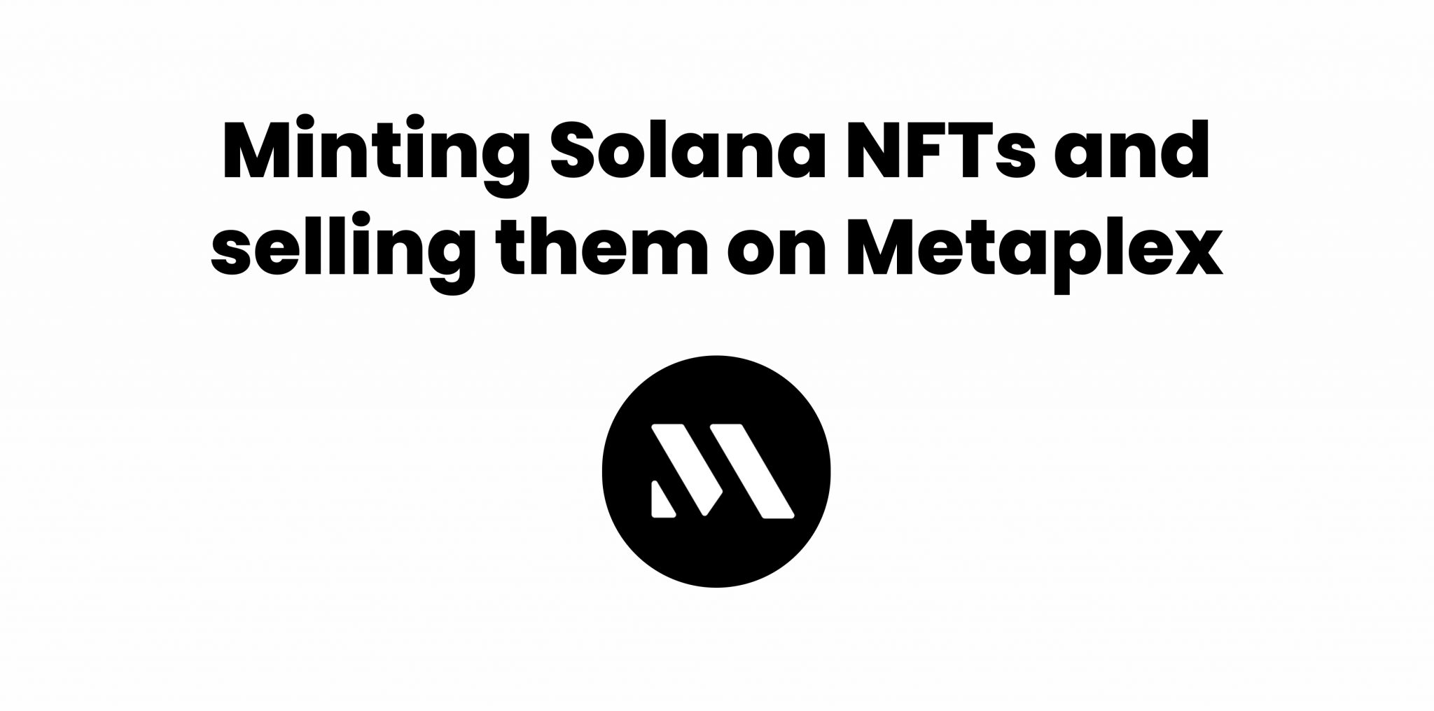 The 2023 Guide To Metaplex, A Solana-based NFT Creator Studio