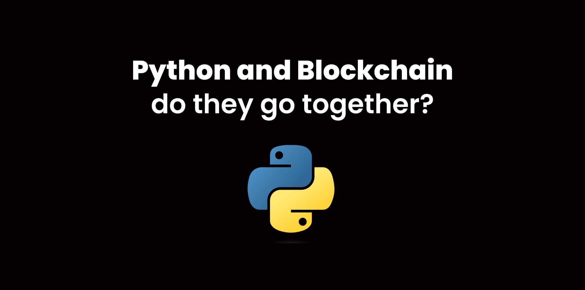 7 Reasons Why You Should Develop A Blockchain Using Python