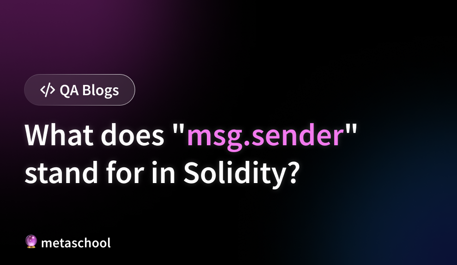 What does msg.sender stand for in Solidity