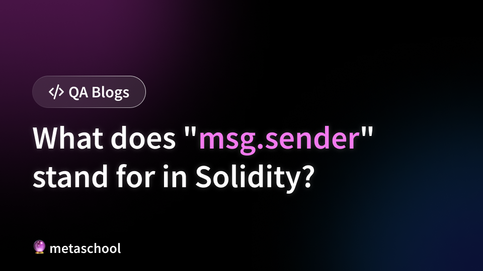 What Does “msg.sender” Stand for in Solidity? -