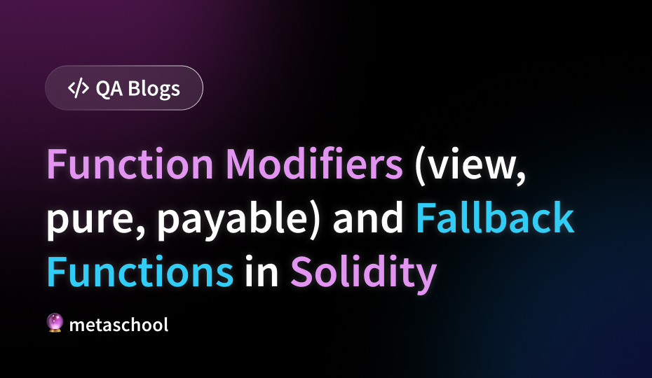 Function Modifiers (view, pure, payable) and Fallback Functions in Solidity