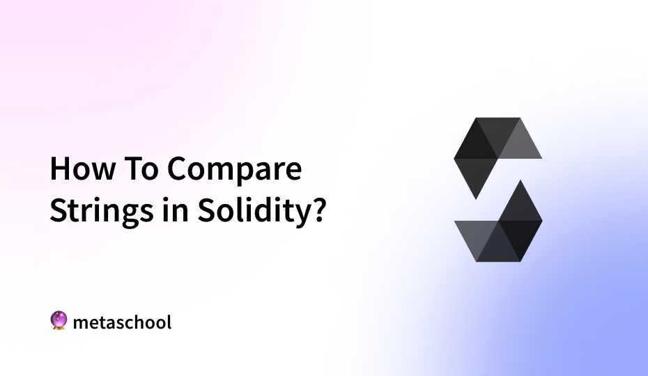 How To Compare Strings in Solidity — A Comprehensive Guide - cover image