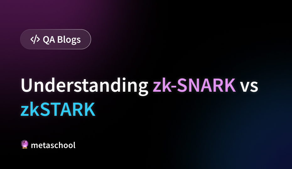 Understanding zk-SNARK vs zkSTARK