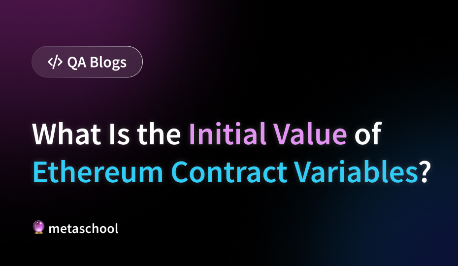 What Is the Initial Value of Ethereum Contract Variables
