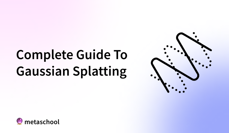 Complete Guide To Gaussian Splatting - cover image