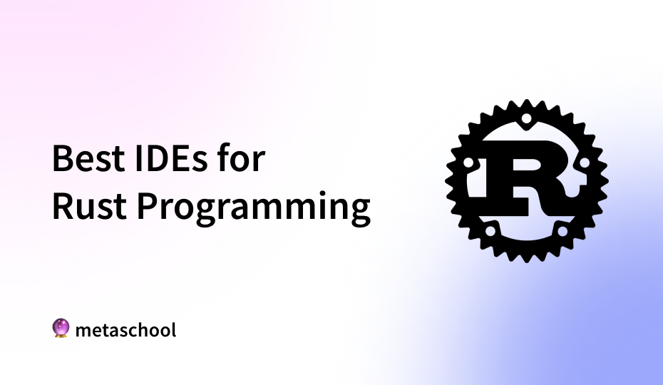 Best IDE for Developing in Rust - cover image