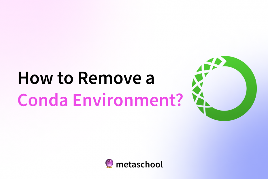 How to Remove Conda Environment?