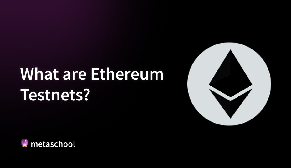 What are Ethereum testnets ?