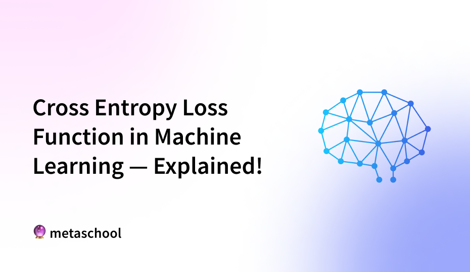 Cross Entropy Loss Function in Machine Learning — Explained - cover image