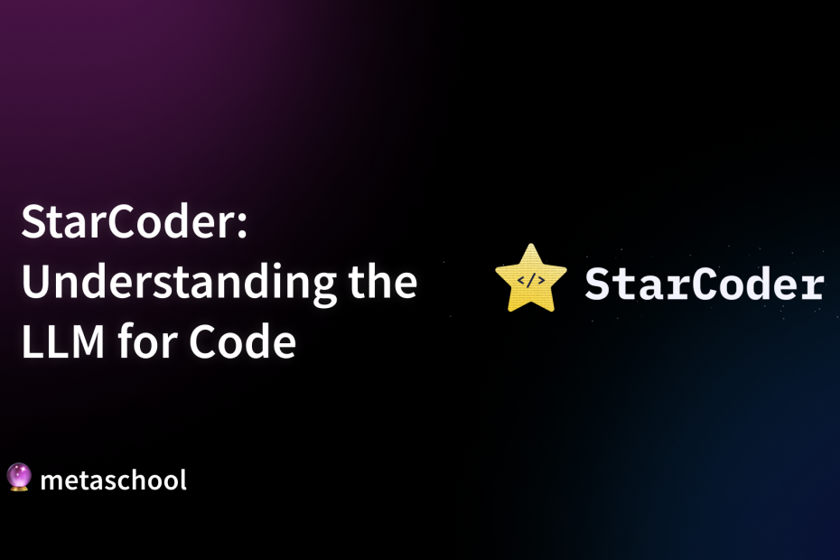 StarCoder: Understanding the LLM for Code - cover image