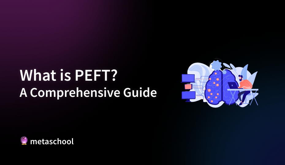 What is PEFT? Comprehensive Guide to Parameter-Efficient Fine-Tuning! - cover image